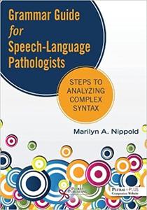 Grammar Guide for Speech-Language Pathologists Steps to Analyzing Complex Syntax