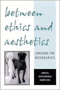 Between Ethics and Aesthetics Crossing the Boundaries