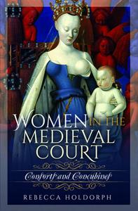 Women in the Medieval Court  Consorts and Concubines