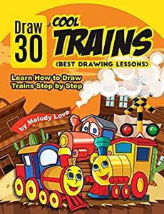 Draw 30 Cool Trains (Best Drawing Lessons) Learn How to Draw Trains Step by Step