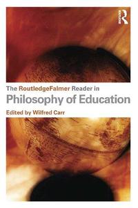 The RoutledgeFalmer Reader in the Philosophy of Education