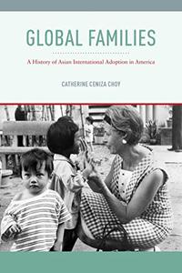 Global Families A History of Asian International Adoption in America
