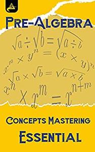 Pre-Algebra Concepts Mastering Essential Math Skills