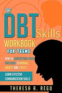THE DBT SKILLS WORKBOOK FOR TEENS