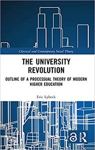 The University Revolution Outline of a Processual Theory of Modern Higher Education