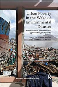 Urban Poverty in the Wake of Environmental Disaster Rehabilitation, Resilience and Typhoon Haiyan (Yolanda)