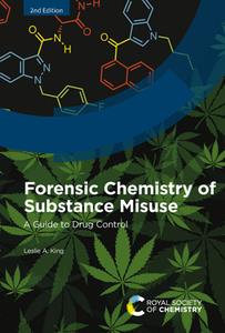 Forensic Chemistry of Substance Misuse  A Guide to Drug Control, 2nd Edition