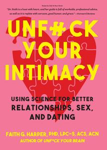 Unfuck Your Intimacy Using Science for Better Relationships, Sex, and Dating
