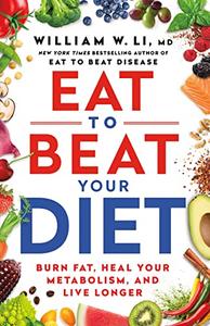 Eat to Beat Your Diet Burn Fat, Heal Your Metabolism, and Live Longer