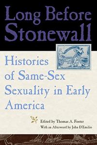 Long Before Stonewall Histories of Same-Sex Sexuality in Early America