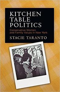 Kitchen Table Politics Conservative Women and Family Values in New York