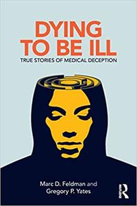 Dying to be Ill True Stories of Medical Deception
