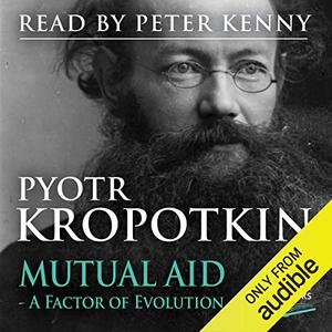 Mutual Aid A Factor of Evolution [Audiobook] 