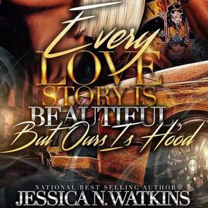 Every Love Story Is Beautiful, But Ours Is Hood by Jessica Watkins