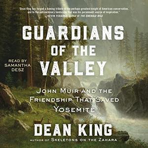Guardians of the Valley John Muir and the Friendship That Saved Yosemite [Audiobook]