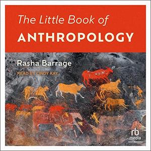 The Little Book of Anthropology [Audiobook]