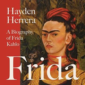 Frida A Biography of Frida Kahlo [Audiobook]