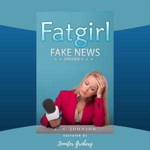 Fatgirl Fake News by C.S. Johnson