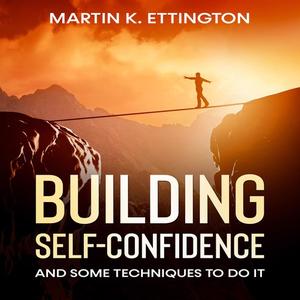 Building Self-Confidence by Martin K. Ettington