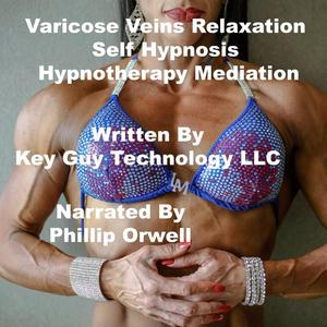 Varicose Veins Relaxation Self Hypnosis Hypnotherapy Meditation by Key Guy Technology LLC