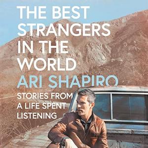 The Best Strangers in the World Stories from a Life Spent Listening [Audiobook]