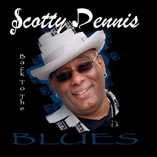 Scotty Dennis - Back To The Blues 2019