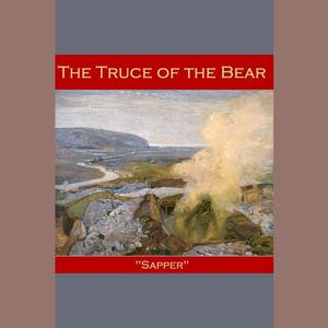The Truce of the Bear by Sapper
