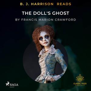 B. J. Harrison Reads The Doll's Ghost by Francis Marion Crawford