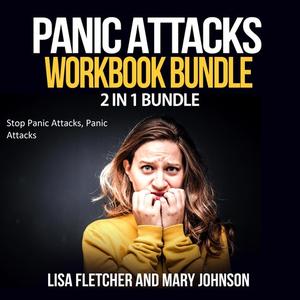 Panic Attacks Workbook Bundle 2 in 1 Bundle, Stop Panic Attacks, Panic Attacks by Lisa Fletcher, Mary Johnson