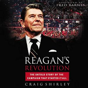 Reagan's Revolution The Untold Story of the Campaign That Started It All [Audiobook]