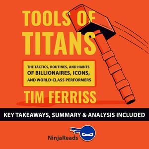 Tools of Titans The Tactics, Routines, and Habits of Billionaires, Icons, and World-Class Performers by Tim Ferriss K