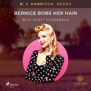 B. J. Harrison Reads Bernice Bobs Her Hair by Francis Scott Fitzgerald