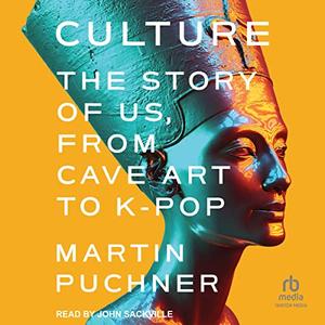 Culture The Story of Us, from Cave Art to K-Pop [Audiobook]