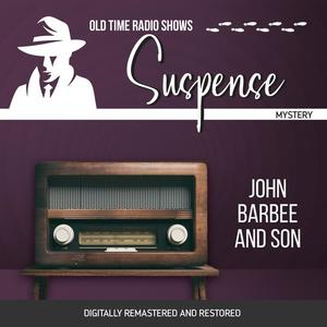 Suspense John Barbee and Son by Lucielle Fletcher, Joesph Kearns, Charles Laughton