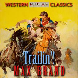 Trailin'! by Max Brand