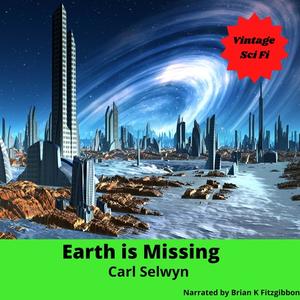Earth is Missing by Carl Selwyn