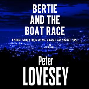 Bertie and the Boat Race by Peter Lovesey