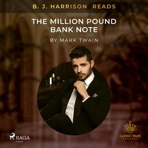 B. J. Harrison Reads The Million Pound Bank Note by Mark Twain