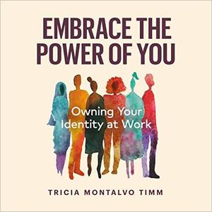 Embrace the Power of You Owning Your Identity at Work [Audiobook]