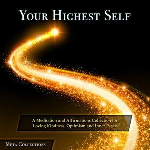 Your Highest Self A Meditation and Affirmations Collection for Loving Kindness, Optimism and Inner Peace by Meta Coll