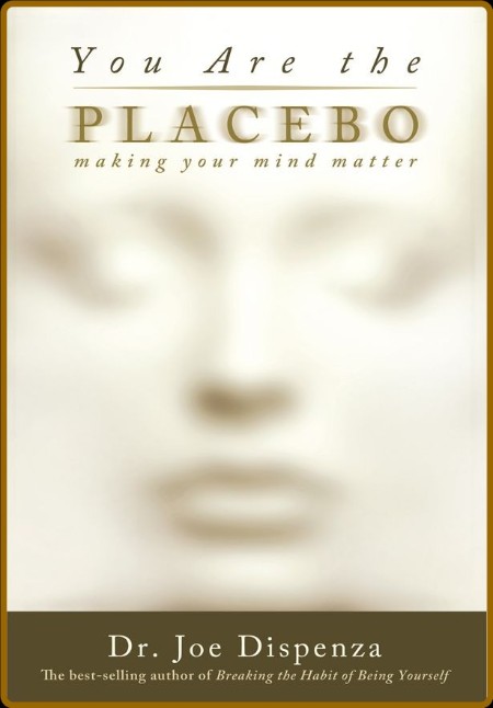 You Are the Placebo by Joe Dispenza by Joe Dispenza  6bff7712be9cbfa95e9908ad715c558d