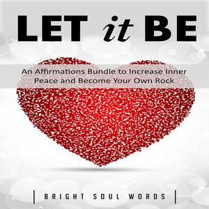 Let It Be An Affirmations Bundle to Increase Inner Peace and Become Your Own Rock by Bright Soul Words