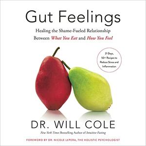 Gut Feelings Healing the Shame-Fueled Relationship Between What You Eat and How You Feel [Audiobook]