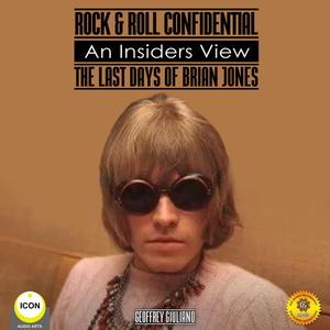 Rock & Roll Confidential - An Insider's View - The Last Days of Brian Jones by Geoffrey Giuliano