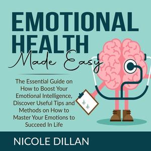 Emotional Health Made Easy by Nicole Dillan