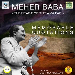 Meher Baba the Heart of the Avatar - Memorable Quotations by Geoffrey Giuliano