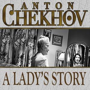 A Lady's Story by Anton Chekhov
