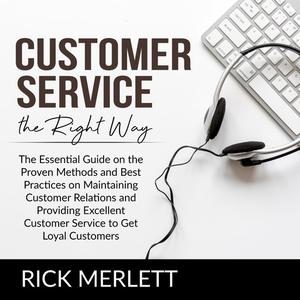 Customer Service the Right Way by Rick Merlett