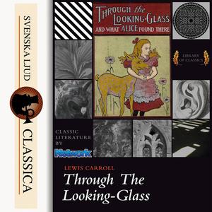 Through the Looking-glass and What Alice Found There by Lewis Carrol