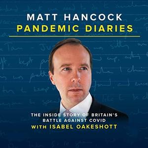 Pandemic Diaries The Inside Story of Britain's Battle Against Covid [Audiobook]